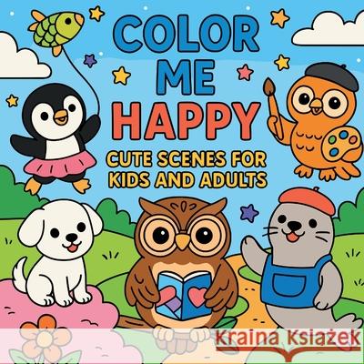 Color Me Happy - Cute Scenes for Kids and Adults Chris Martin 9789654620963 Chris Martin
