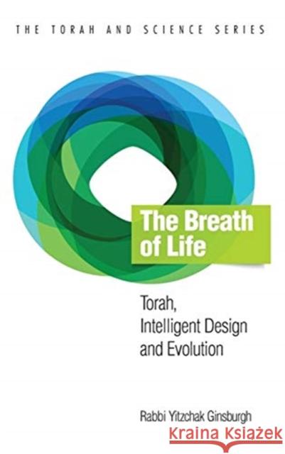 The Breath of Life: Torah, Intelligent Design and Evolution Yitzchak Ginsburgh 9789655320435