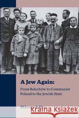 A Jew Again: From Bolechów to Communist Poland to the Jewish State Adler, Shlomo 9789655505931 Contentonow