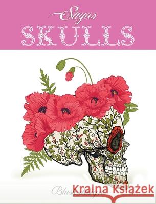 Sugar Skulls: Adult Coloring Book Blush Design 9789655750355 Valcal Software Ltd