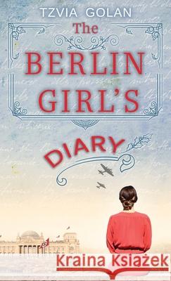 The Berlin Girl's Diary Tzvia Golan 9789655752731 Valcal Software Ltd