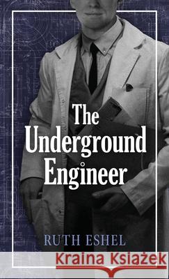 The Underground Engineer Ruth Eshel 9789655753059