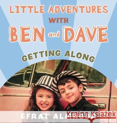 Getting Along with Ben and Dave Efrat Almagor 9789655754209