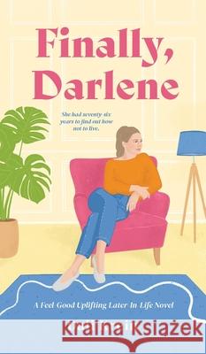 Finally, Darlene: A Feel-Good Uplifting Later-In-Life Novel Dali Krein 9789655756036 Valcal Software Ltd