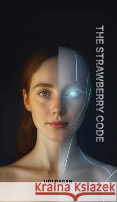 The Strawberry Code: A Visionary Thriller Udi Dagan 9789655756067