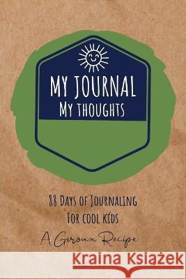My Journal, For My Thoughts A Giroux Recipe 9789655779912 Booxai