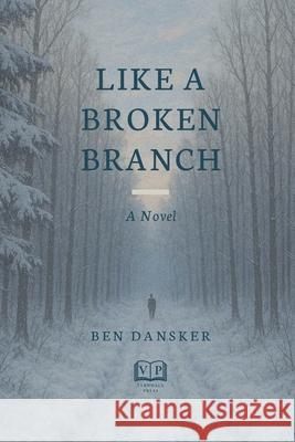 Like a Broken Broken Branch Ben Dansker 9789655975857 Verndale Press