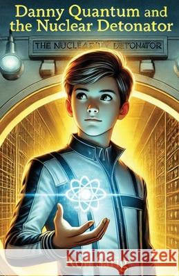 Danny Quantum and the Nuclear Detonator Ron Sarig 9789655976243 Ron Stern