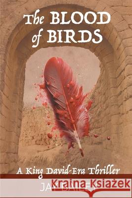 The Blood of Birds Jay Bailey 9789655976601 Jay Bailey Books