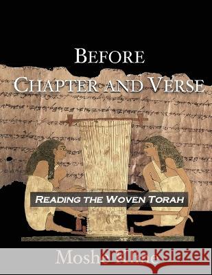 Before Chapter and Verse: Reading the Woven Torah Moshe Kline 9789655982718 Moshe Kline