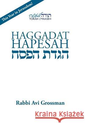 Haggadat Hapesah: For use at a Seder with a Korban Pesach Rabbi Avi Grossman 9789655983463 Torah L