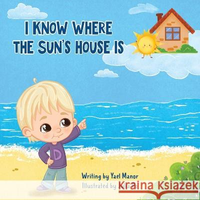 I Know Where the Sun's House Is Yael Manor Julia Po  9789655984095 Yael Manor