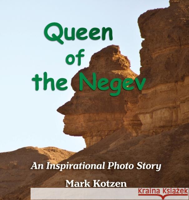 Queen of the Negev: An Inspirational Photo Story Mark Kotzen 9789655998504 Negev Light