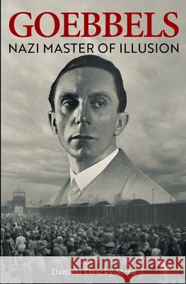 Goebbels: Nazi Master of Illusion Daniela Ozack 9789655999013 Lazar Institute