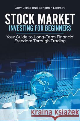 Stock Market Investing for Beginners: Your Guide to Long-Term Financial Freedom Through Trading Gary Jenks 9789657019467 Not Avail