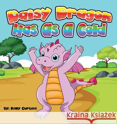 Daisy Dragon Has As A Cold: bedtime books for kids Curtiss, Kelly 9789657019535 Heirs Publishing Company