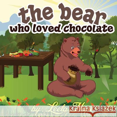 The bear who loved chocolate: Children Bedtime story picture book for Kids Leela Hope 9789657019696 Heirs Publishing Company
