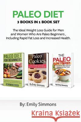 Paleo Diet: 3 Books in 1 Book Set: Lose Weight and Get Healthy with Delicious Paleo Recipes Emily Simmons 9789657019757 Heirs Publishing Company