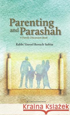 Parenting and Parasha: A Family Discussion Book Yisrael Boruch Sufrin 9789657023785 Gefen Books