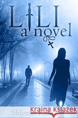 Lili: A Novel of Love, Suspense and Redemption of the True Kind Shlomo Kalo Philip Simpson 9789657028575 DAT Publications