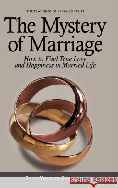 The Mystery of Marriage: How to Find True Love and Happiness in Married Life Ginzburg, Yitshak 9789657146002 Gal Einai