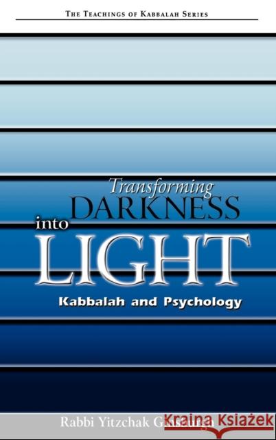 Transforming Darkness Into Light: Kabbalah and Pyschology Ginsburgh, Yitzchak 9789657146040 Gal Einai