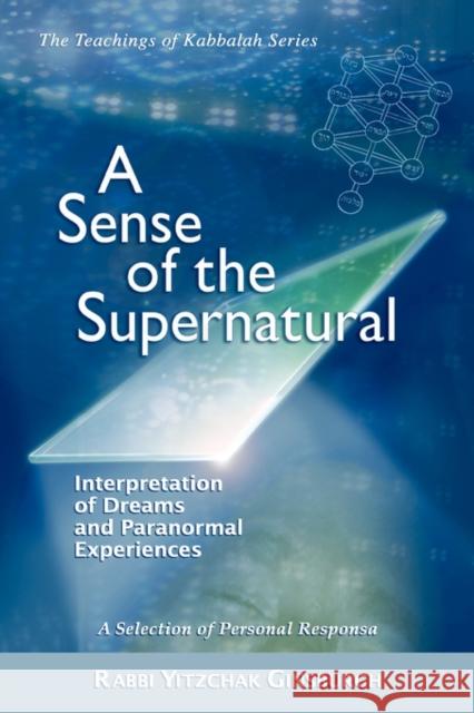 A Sense of the Supernatural - Interpretation of Dreams and Paranormal Experiences Rabbi Yitzchak Ginsburgh 9789657146255