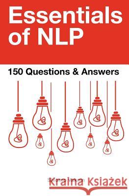 Essentials of Nlp: 150 Questions & Answers Shlomo Vaknin 9789657489093 Inner Patch Publishing