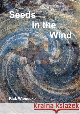 Seeds in the Wind Rick Wienecke 9789657542347 Tsur Tsina