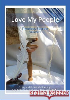 LOVE MY PEOPLE Timeless Secrets Volume 1 Drs Jay & Meridel Rawlings 9789657542354