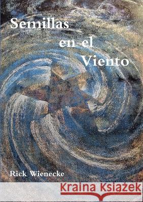 Semillas en el Viento Rick Wienecke 9789657542569 Tsurtsina Publications