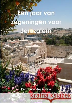 Een jaar van zegeningen voor Jeruzalem Petra Van Der Zande 9789657542880