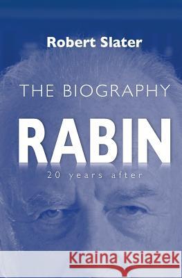 Rabin: 20 Years After Robert Slater Anna Mowszowski Daniella Maor 9789657589137 Kip Kotarim International Publishing