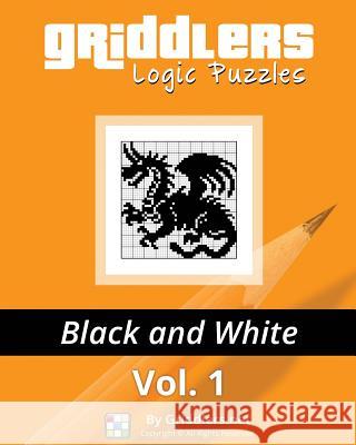 Griddlers Logic Puzzles: Black and White Griddlers Team Elad Maor Rastislav Rehak 9789657679005 Griddlers.Net