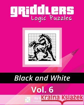 Griddlers Logic Puzzles: Black and White Griddlers Team Elad Maor Rastislav Rehak 9789657679050 Griddlers.Net