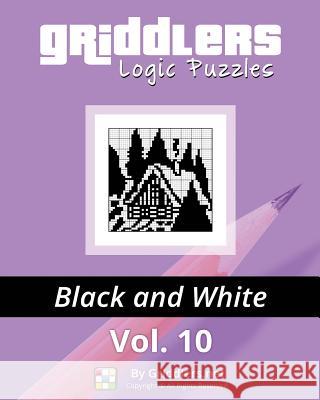 Griddlers Logic Puzzles: Black and White Griddlers Team Elad Maor Rastislav Rehak 9789657679098 Griddlers.Net