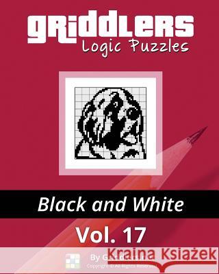 Griddlers Logic Puzzles: Black and White Griddlers Team Elad Maor Rastislav Rehak 9789657679166 Griddlers.Net