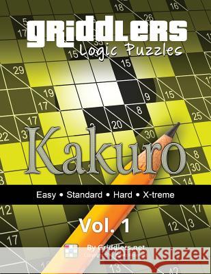 Griddlers Logic Puzzles: Kakuro Griddlers Team 9789657679388 Griddlers.Net