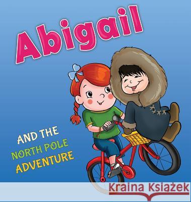 Abigail and the North Pole Adventure Tali Carmi 9789657724347 Valcal Software Ltd