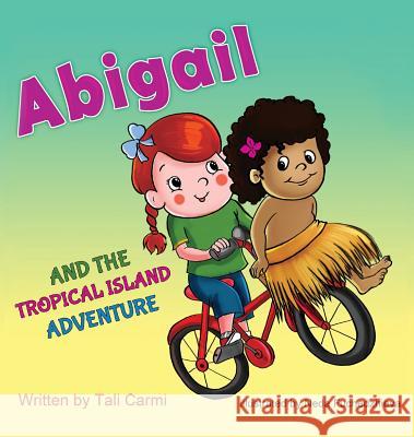 Abigail and the Tropical Island Adventure Tali Carmi 9789657724354
