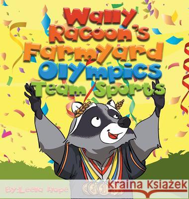 Wally Raccoon's Farmyard Olympics - Team Sports: bedtime books for kids Leela Hope 9789657736487 Heirs Publishing Company