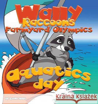 Wally Raccoon's Farmyard Olympics - Aquatics Day: bedtime books for kids Hope, Leela 9789657736500 Not Avail