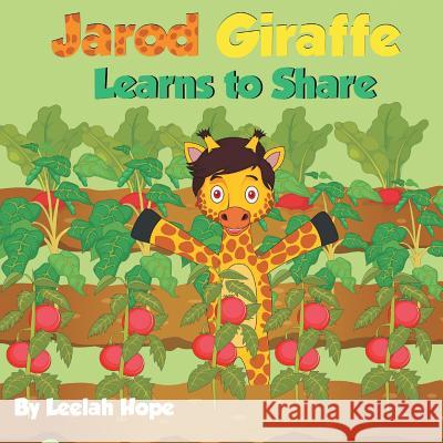 Jarod Giraffe Learns to Share Leela Hope 9789657736982 Heirs Publishing Company