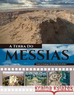 A Terra Do Messias: Uma Terra Que Mana Leite e Mel Marcos Enrique, II Rui 9789657747018 Marcos Enrique Ruiz Rivero
