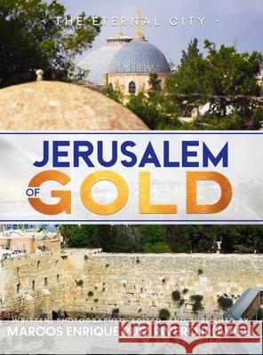 Jerusalem of Gold: The Eternal City Marcos Enrique, II Rui 9789657747063 Marcos Enrique Ruiz Rivero
