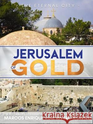 Jerusalem of Gold Marcos Enrique Ruiz Rivero (Aviel), II 9789657747070 Marcos Enrique Ruiz Rivero