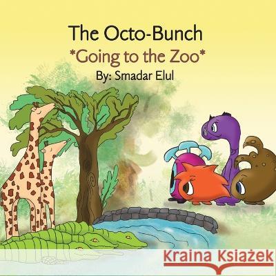 The Octo-Bunch Going to the Zoo Smadar Elul Bogdan Rybak Vered Navon 9789657756980 Smadar Elul