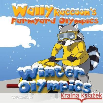 Wally Raccoon's Farmyard Olympics Winter Olympics Leela Hope 9789657775134 Heirs Publishing Company