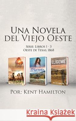 Una Novela del Viejo: Oeste Serie: Libros 1-3 Kent Hamilton 9789657775448 Heirs Publishing Company