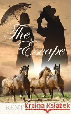The Escape: The Martin Ranch Series: Book 3 An Old West Novel West Texas, 1868. Kent Hamiilton 9789657775547 Heirs Publishing Company
